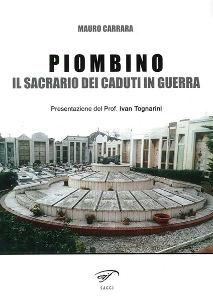 Piombino. Il sacrario dei caduti in guerra - Mauro Carrara - copertina