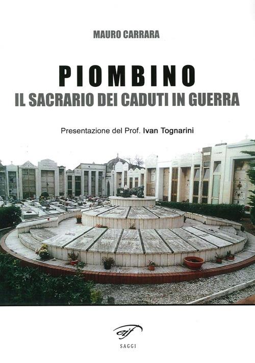 Piombino. Il sacrario dei caduti in guerra - Mauro Carrara - copertina