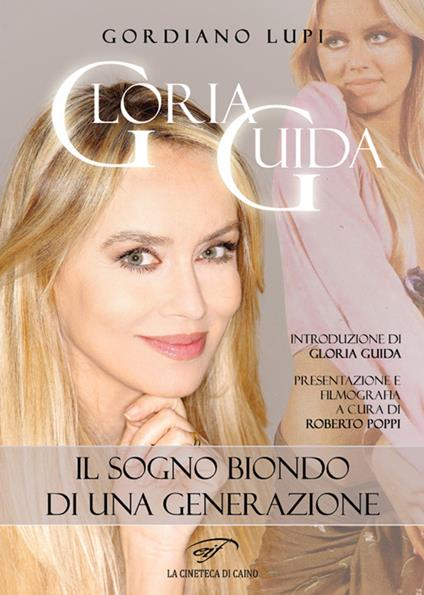 Gloria Guida. Il sogno biondo di una generazione - Gordiano Lupi - copertina