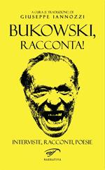 Bukowski, racconta!