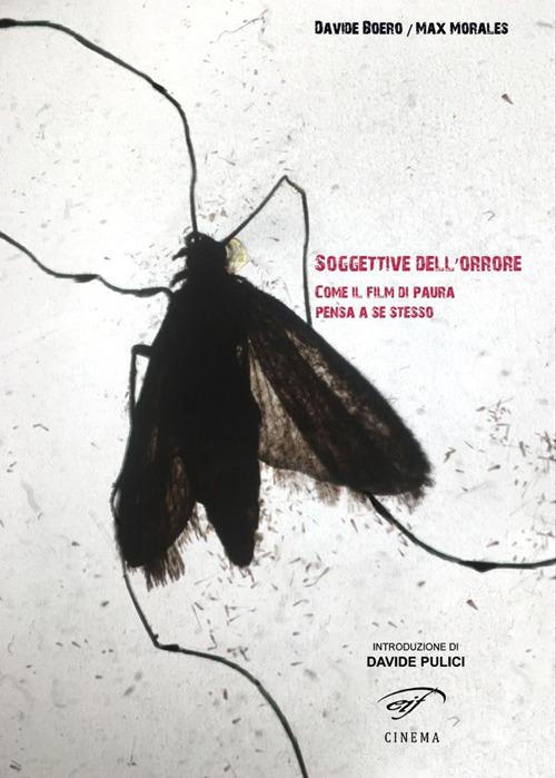 Soggettive dell’orrore. Come il film di paura pensa a se stesso - Davide Boero,Max Morales - copertina