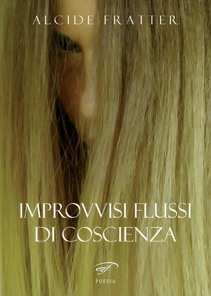 Improvvisi flussi di coscienza - Alcide Fratter - copertina