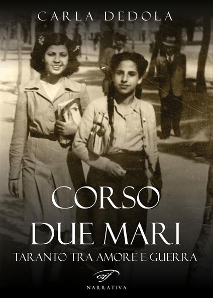 Corso Due Mari. Taranto tra amore e guerra - Carla Dedola - copertina