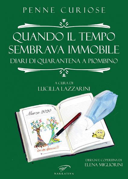 Quando il tempo sembrava immobile. Diari di quarantena a Piombino - Penne curiose - copertina