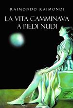 La vita camminava a piedi nudi