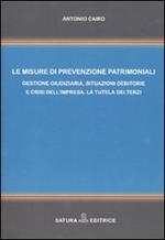 Le misure di prevenzione patrimoniali. Gestione giudiziaria, situazioni debitorie e crisi dell'impresa. La tutela dei terzi