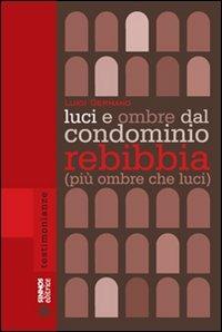 Luci e ombre dal condominio Rebibbia (più ombre che luci) - Luigi Germano - copertina