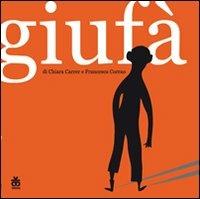 Giufà. Ediz. illustrata - Francesca Maria Corrao,Chiara Carrer - copertina