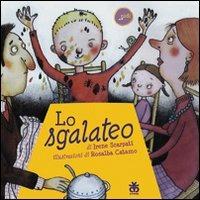 Lo sgalateo - Irene Scarpati,Rosalba Catamo - copertina