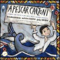 A pescar canzoni. Viaggio per terra e per mare nella canzone popolare. Con CD - Marcella Brancaforte,Caterina Gonfaloni,Fabio Porroni - copertina