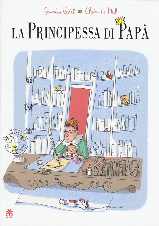 La principessa di papà. Ediz. a colori - Séverine Vidal,Claire Le Meil - copertina