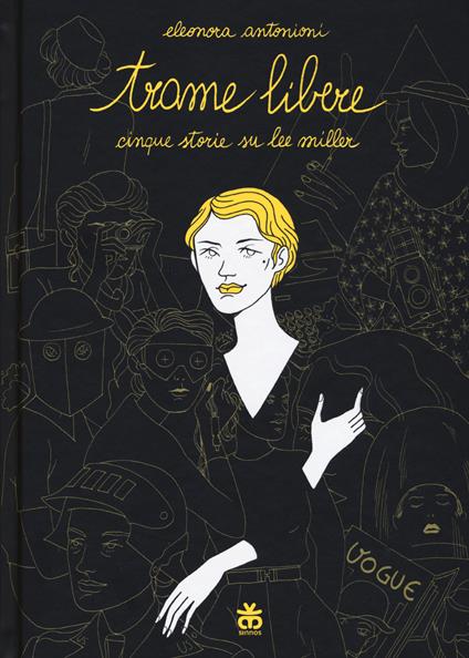 Trame libere. Cinque storie su Lee Miller - Eleonora Antonioni - copertina