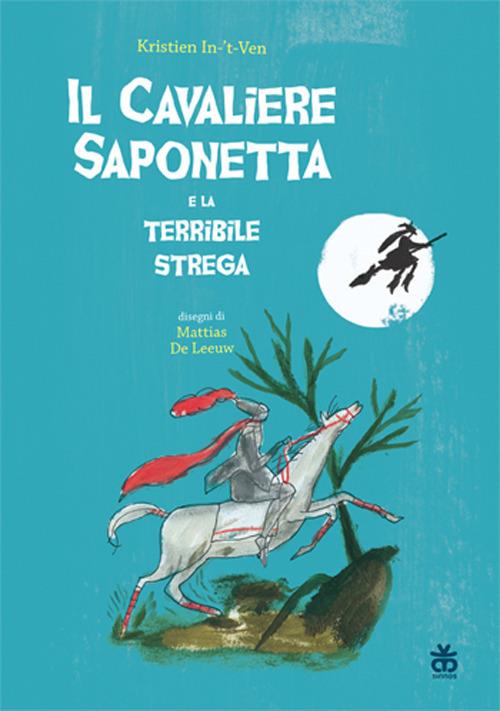 Il cavaliere saponetta e la terribile strega - Kristien In-'t-Ven - copertina