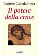 Il potere della croce. Meditazioni. Vol. 1