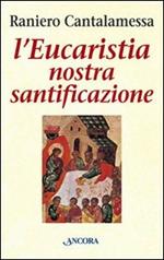 L' Eucaristia nostra santificazione