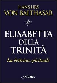 Elisabetta della Trinità. La dottrina spirituale - Hans Urs von Balthasar - copertina