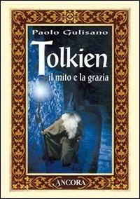 Tolkien: il mito e la grazia - Paolo Gulisano - copertina