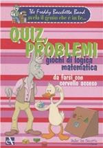 Quiz, problemi, giochi di logica matematica da farsi con cervello acceso. Ediz. illustrata