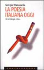 La poesia italiana oggi. Un'antologia critica