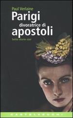 Parigi divoratrice di Apostoli. Sette storie così