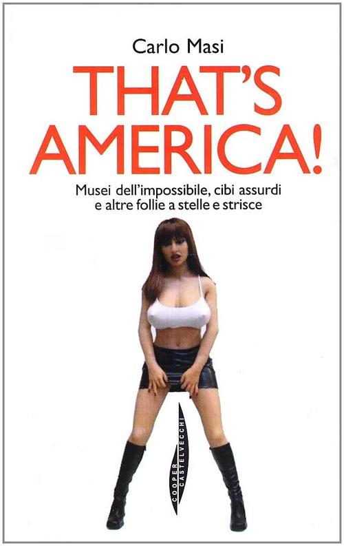 That's America! Musei dell'impossibile, cibi assurdi e altre follie a stelle e strisce - Carlo Masi - copertina