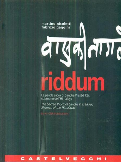 Riddum. La parola sacra di Sancha Prasad Rai, sciamano dell'Himalaya-The sacred word of Sancha Prasad Rai, shaman of the Himalayas - Martino Nicoletti,Fabrizio Gaggini - 2