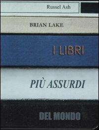 I libri più assurdi del mondo - Russel Ash,Brian Lake - 2