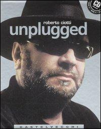 Unplugged. Con CD Audio - Roberto Ciotti - copertina