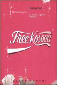 Kosovo. La storia, la guerra, il futuro - Matteo Tacconi - copertina