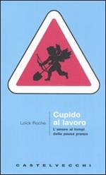 Cupido al lavoro. L'amore al tempo della pausa pranzo