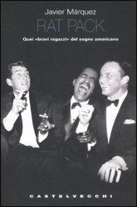 Rat pack. Quei «bravi ragazzi» del sogno americano - Javier Márquez - copertina