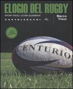 Elogio del rugby. Sport degli ultimi guerrieri