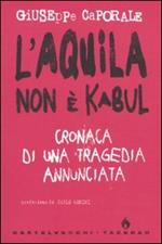 L'Aquila non è Kabul. Cronaca di una tragedia annunciata