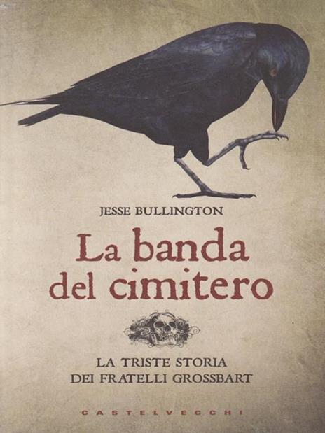 La banda del cimitero. La triste storia dei gemelli Grossbart - Jesse Bullington - 3