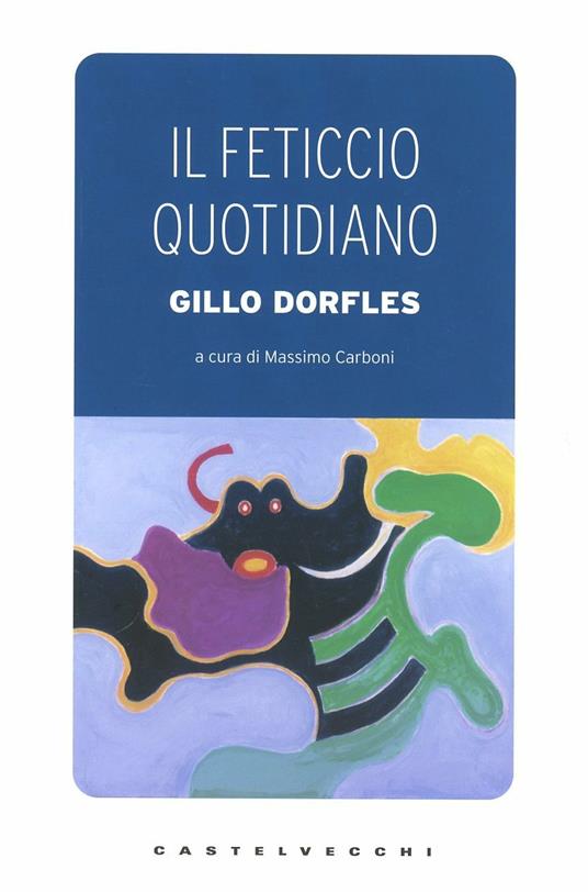 Il feticcio quotidiano - Gillo Dorfles - copertina