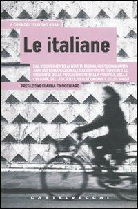 Italiane. Dal Risorgimento ai nostri giorni, centocinquanta anni di storia nazionale raccontati attraverso le biografie delle protagoniste della politica... - copertina