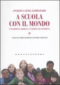 A scuola con il mondo. Un'esperienza modello, un modello di esperienza - Angelina Linda Zammataro - copertina