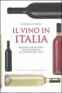 Il vino in Italia. Regione per regione guida narrata al turismo del vino - Slawka G. Scarso - 4