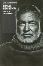 Ernest Hemingway. Una vita da romanzo