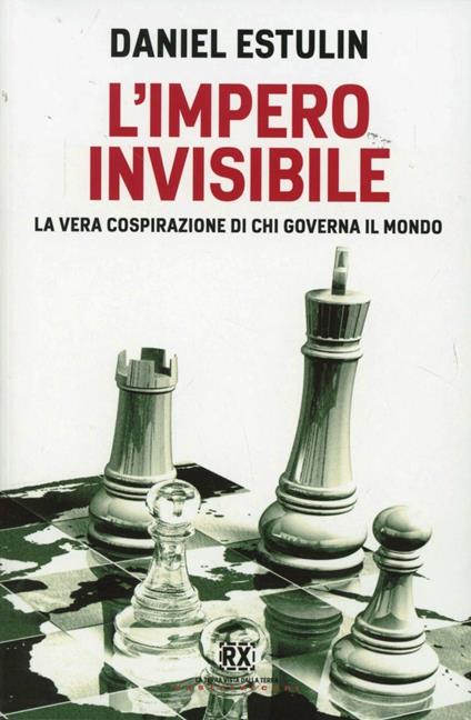 L'Impero invisibile. La vera cospirazione di chi governa il mondo - Daniel Estulin - copertina