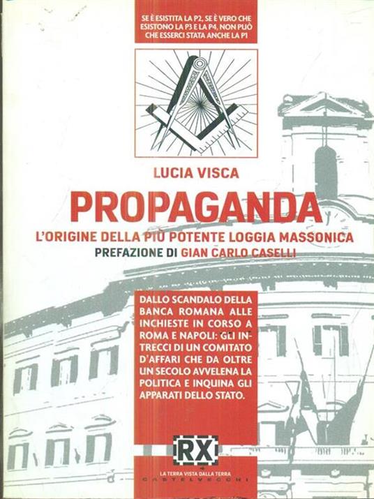 Propaganda. L'origine della più potente loggia massonica - Lucia Visca - 2