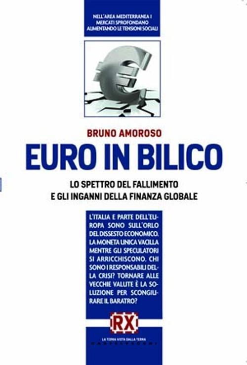 Euro in bilico. Lo spettro del fallimento e gli inganni della finanza globale - Bruno Amoroso - copertina