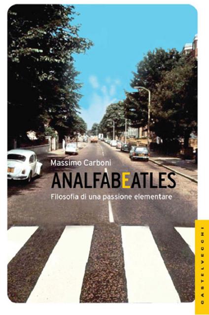 Analfabeatles. Filosofia di una passione elementare - Massimo Carboni - copertina