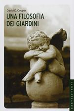 Una filosofia dei giardini. Ediz. illustrata