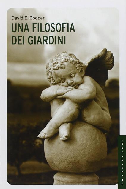 Una filosofia dei giardini. Ediz. illustrata - David E. Cooper - copertina