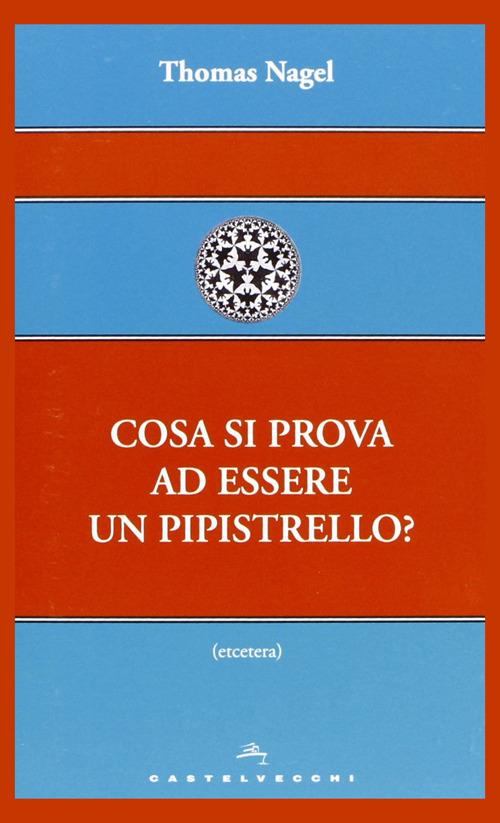 Cosa si prova ad essere un pipistrello? - Thomas Nagel - copertina