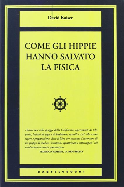 Come gli hippie hanno salvato la fisica - David Kaiser - copertina