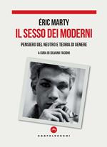 Il sesso dei moderni. Pensiero del Neutro e teoria di genere