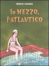 In mezzo, l'Atlantico - Marco Corona - copertina