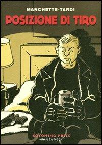 Posizione di tiro - Jacques Tardi,Jean-Patrick Manchette - copertina